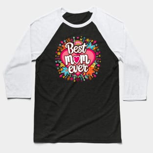 Best mom ever, fun flowers and heart print shirt 2 Baseball T-Shirt